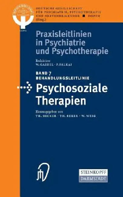 Behandlungsleitlinie Psychosoziale Therapien by T. Becker, T. Reker, W. Weig