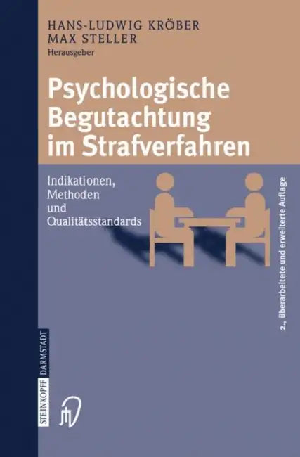 Psychologische Begutachtung Im Strafverfahren: Indikationen, Methoden, Qualitätsstandards by Hans-Ludwig Kröber, Max Steller