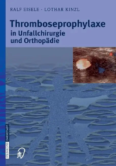 Thromboseprophylaxe in Unfallchirurgie Und Orthopädie by Ralf Eisele, Lothar Kinzl