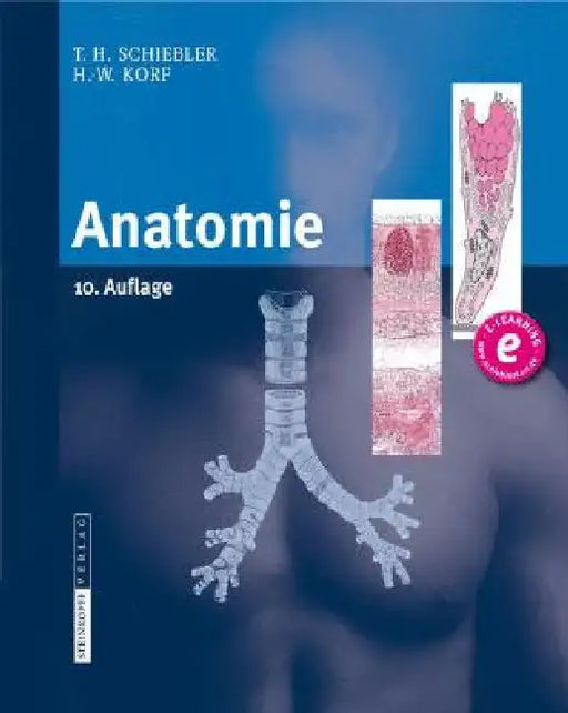 Anatomie: Histologie, Entwicklungsgeschichte, Makroskopische Und Mikroskopische Anatomie, Topographie by Theodor H. Schiebler, Horst-W Korf