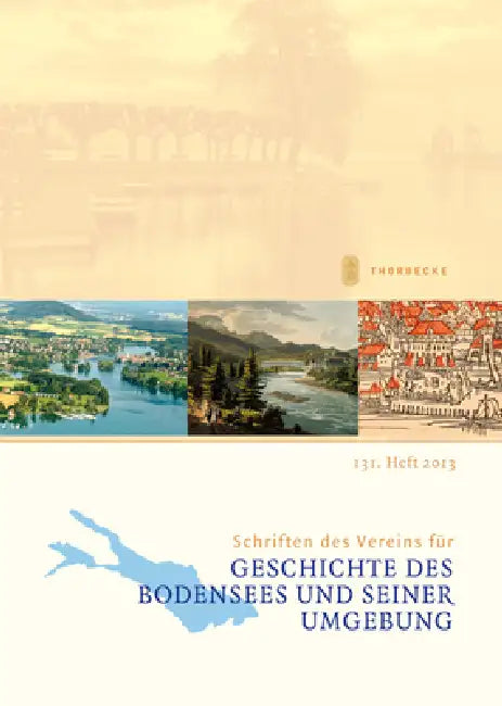 Schriften Des Vereins Fur Geschichte Des Bodensees Und Seiner Umgebung: 131. Heft 2013 by Jan Thorbecke Verlag