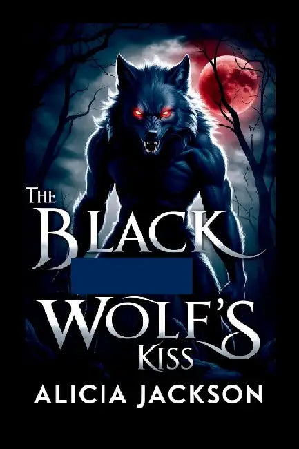 The Black Wolf's Kiss by Alicia Jackson