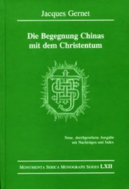 Die Begegnung Chinas Mit Dem Christentum: Neue, Durchgesehene Ausgabe Mit Nachträgen Und Index by Jacques Gernet
