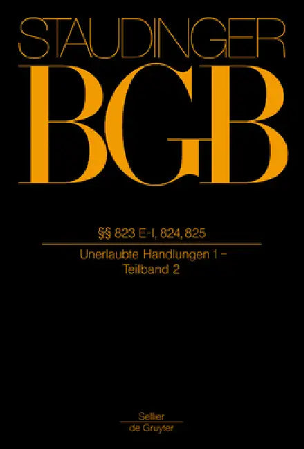 §§ 823 E-I, 824, 825: (Unerlaubte Handlungen 1/Tlbd 2) by Johannes Hager