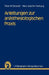 Anleitungen Zur Anästhesiologischen PRAXIS by P. M. Osswald, H. -J Hartung