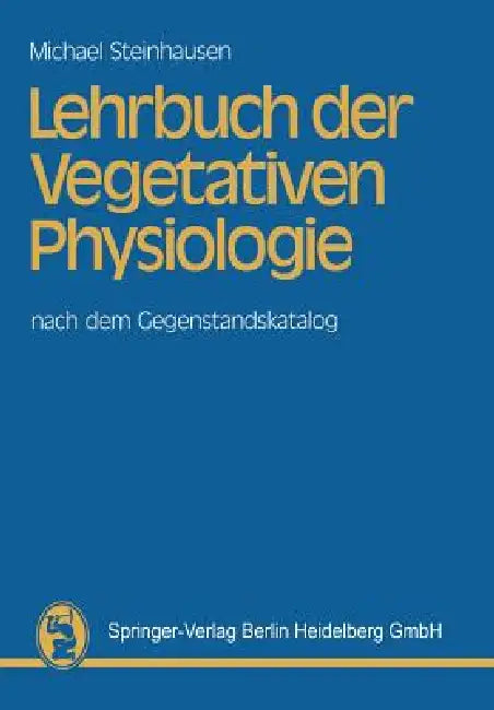 Lehrbuch Der Vegetativen Physiologie: Nach Dem Gegenstandskatalog by M. Steinhausen