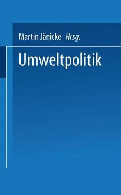 Umweltpolitik: Beiträge Zur Politologie Des Umweltschutzes by Martin Jänicke