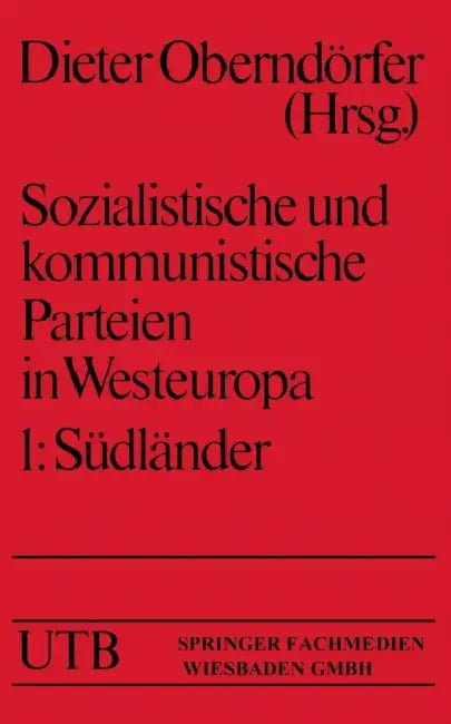 Sozialistische Und Kommunistische Parteien in Westeuropa: Band I: Südländer by Dieter Oberndörfer