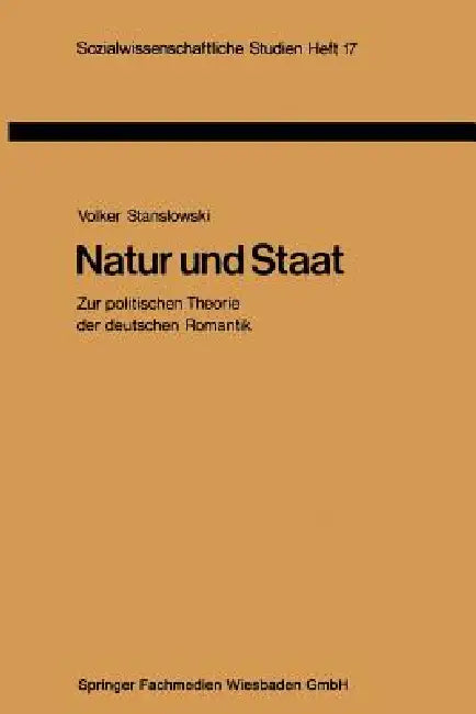 Natur Und Staat: Zur Politischen Theorie Der Deutschen Romantik by Volker Stanslowski