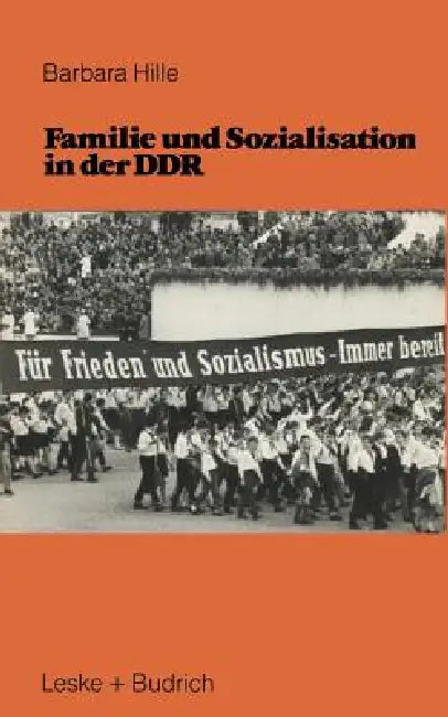 Familie Und Sozialisation in Der DDR by Barbara Hille