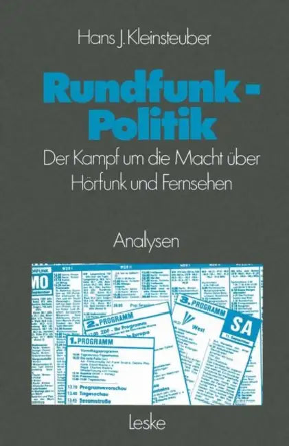 Rundfunkpolitik in Der Bundesrepublik: Der Kampf Um Die Macht Über Hörfunk Und Fernsehen by Hans J. Kleinsteuber