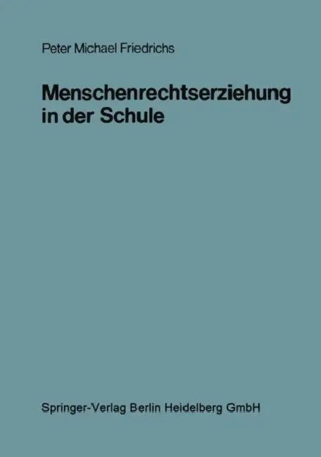Menschenrechtserziehung in Der Schule: Ein Kognitionspsychologisch Orientiertes Konzept Für Den Politikunterricht by Peter Michael Friedrichs