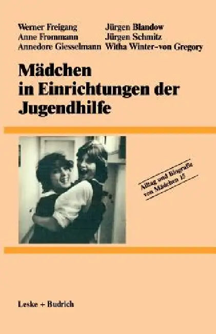 Mädchen in Einrichtungen Der Jugendhilfe by Werner Freigang, Anne Frommann, Annedore Giesselmann