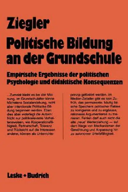 Politische Bildung an Der Grundschule: Empirische Ergebnisse Der Politischen Psychologie Und Didaktischen Konsequenzen by Ingrid Ziegler