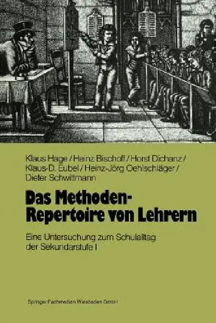 Das Methoden-Repertoire Von Lehrern: Eine Untersuchung Zum Unterrichtsalltag in Der Sekundarstufe I by Klaus Hage, Heinz Bischoff, Horst Dichanz