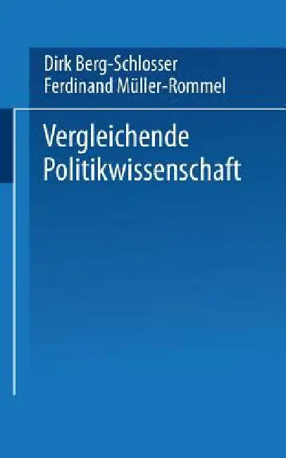 Vergleichende Politikwissenschaft by Dirk Berg-Schlosser, Ferdinand Müller-Rommel