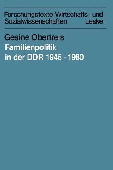 Familienpolitik in Der DDR 1945-1980 by Gesine Obertreis