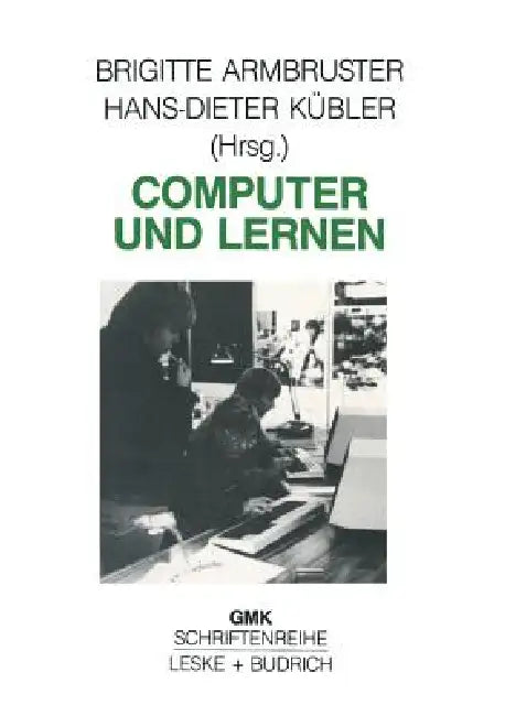 Computer Und Lernen: Medienpädagogische Konzeptionen by Brigitte Armbruster, Hans-Dieter Kübler