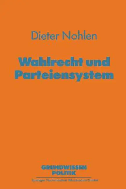 Wahlrecht Und Parteiensystem by Dieter Nohlen