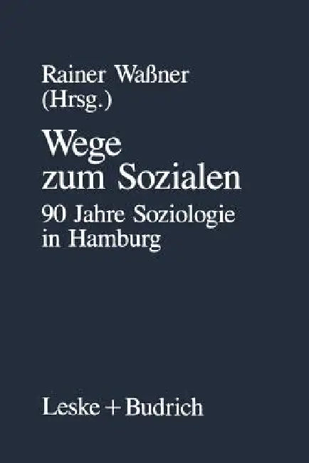 Wege Zum Sozialen: 90 Jahre Soziologie in Hamburg by Rainer Waßner