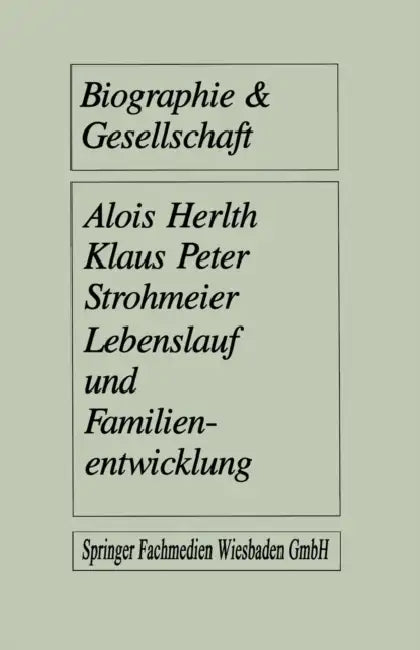 Lebenslauf Und Familienentwicklung: Mikroanalysen Des Wandels Familialer Lebensformen by Alois Herlth, Klaus Peter Strohmeier