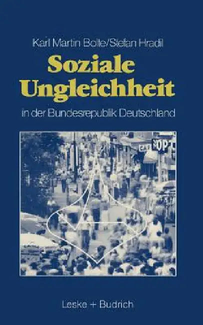 Soziale Ungleichheit in Der Bundesrepublik Deutschland by Karl Martin Bolte, Stefan Hradil