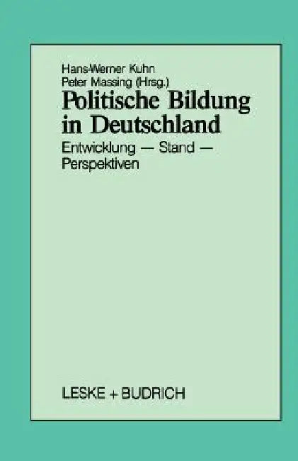 Politische Bildung in Deutschland: Entwicklung - Stand - Perspektiven by Hans-Werner Kuhn, Peter Massing