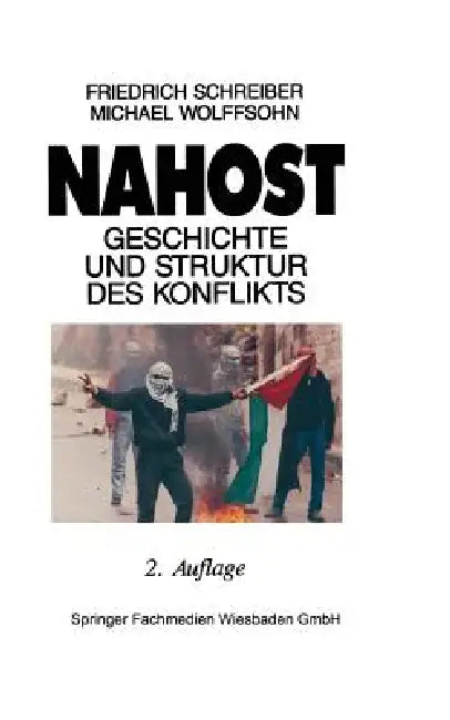 Nahost: Geschichte Und Struktur Des Konflikts by Friedrich Schreiber, Michael Wolffsohn