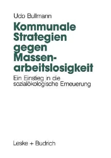Kommunale Strategien Gegen Massenarbeitslosigkeit: Ein Einstieg in Die Sozialökologische Erneuerung by Udo Bullmann