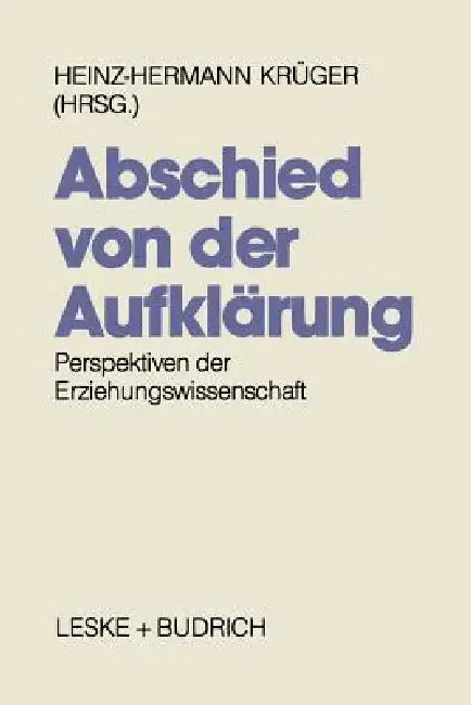 Abschied Von Der Aufklärung?: Perspektiven Der Erziehungswissenschaft by Heinz-Hermann Krüger