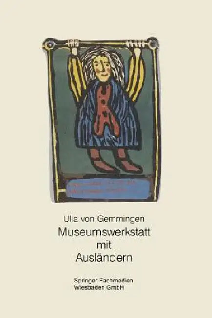 Diese Farbe Ist Mir Wie Deine Grünen Augen: Museumswerkstatt Mit Ausländern. Ein Museumsprojekt Mit Ausländischen Arbeitnehmern an Der Münchener Volks by Ulla Von Gemmingen