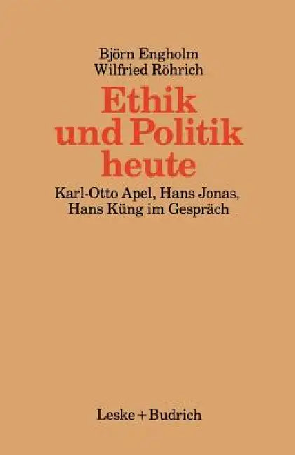 Ethik Und Politik Heute: Verantwortliches Handeln in Der Technisch-Industriellen Welt by Björn Engholm, Wilfried Röhrich