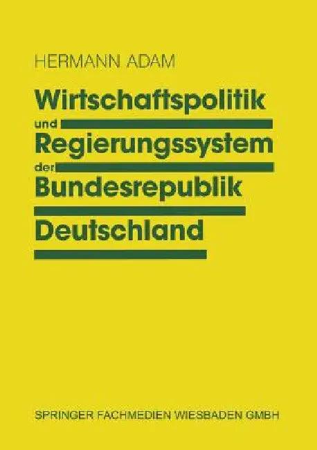 Wirtschaftspolitik Und Regierungssystem Der Bundesrepublik Deutschland: Eine Einführung by Hermann Adam