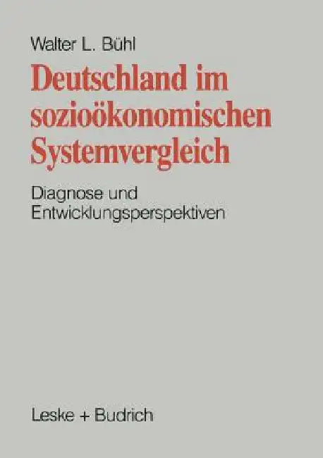 Deutschland Im Sozioökonomischen Systemvergleich: Diagnose Und Entwicklungsperspektive by Walter L. Bühl