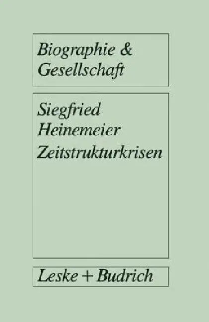 Zeitstrukturkrisen: Biographische Interviews Mit Arbeitslosen by Siegfried Heinemeier