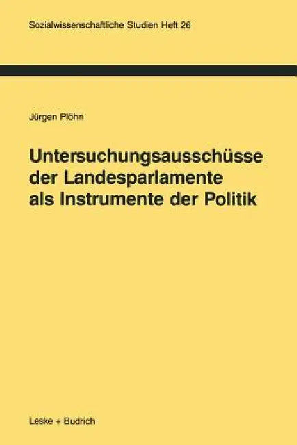Untersuchungsausschüsse Der Landesparlamente ALS Instrumente Der Politik by Jürgen Plöhn