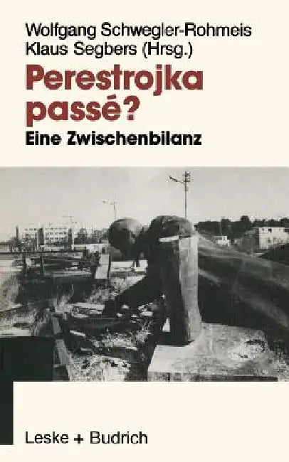 Perestrojka Passé?: Eine Zwischenbilanz Der Reformpolitik in Der Sowjetunion by Wolfgang Schwegler-Rohmeis, Klaus Segbers