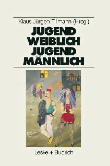 Jugend Weiblich -- Jugend Männlich: Sozialisation, Geschlecht, Identität by Klaus-Jürgen Tillmann