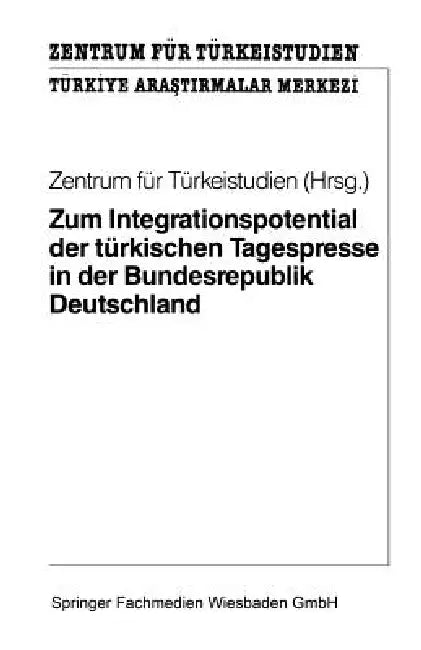 Zum Integrationspotential Der Türkischen Tagespresse in Der Bundesrepublik Deutschland: Ergebnisse Einer Quantitativen Und Qualitativen Inhaltsanalyse by Kenneth A. Loparo