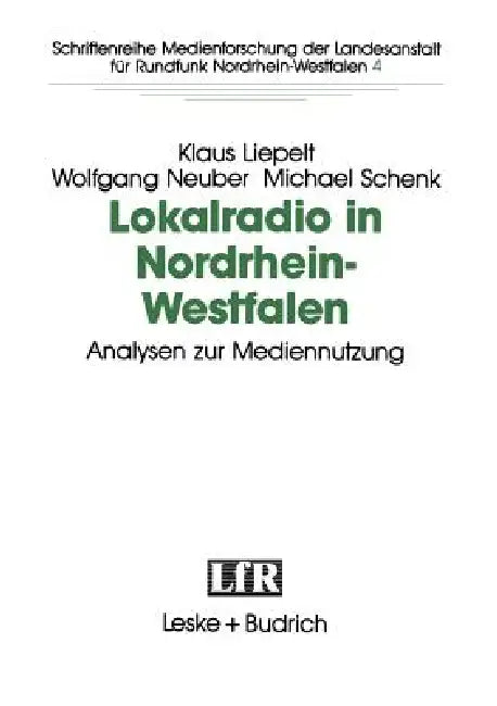 Lokalradio in Nordrhein-Westfalen -- Analysen Zur Mediennutzung by Klaus Liepelt, Wolfgang Neuber, Michael Schnek
