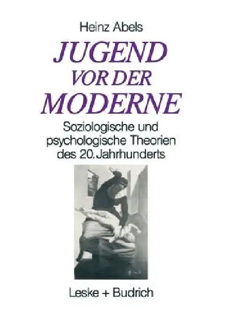 Jugend VOR Der Moderne: Soziologische Und Psychologische Theorien Des 20. Jahrhunderts by Heinz Abels