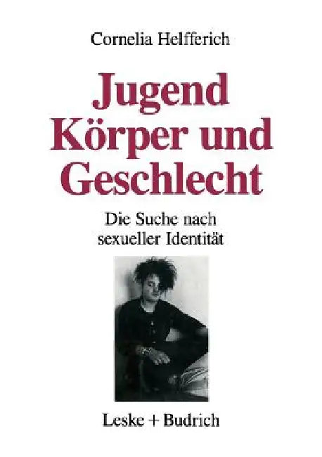 Jugend, Körper Und Geschlecht: Die Suche Nach Sexueller Identität by Cornelia Helfferich