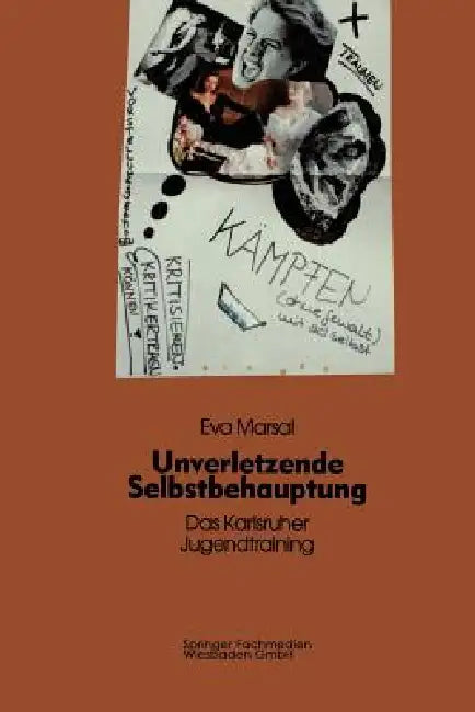 Unverletzende Selbstbehauptung: Das Karlsruher Jugendtraining ALS Forschungs- Und Interventionsinstrument by Eva Marsal