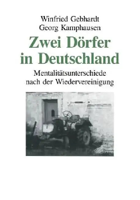 Zwei Dörfer in Deutschland: Mentalitätsunterschiede Nach Der Wiedervereinigung by Winfried Gebhardt, Georg Kamphausen
