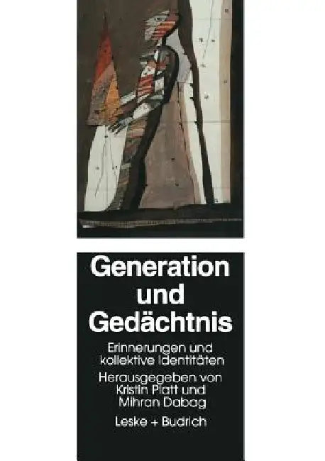Generation Und Gedächtnis: Erinnerungen Und Kollektive Identitäten by Kristin Platt, Mihran Dabag