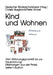 Kind Und Wohnen: Vom Wohnungsgrundriß Bis Zur Hausordnung: Erfahrungen Aus Der PRAXIS by Deutscher Kinderschutzbund