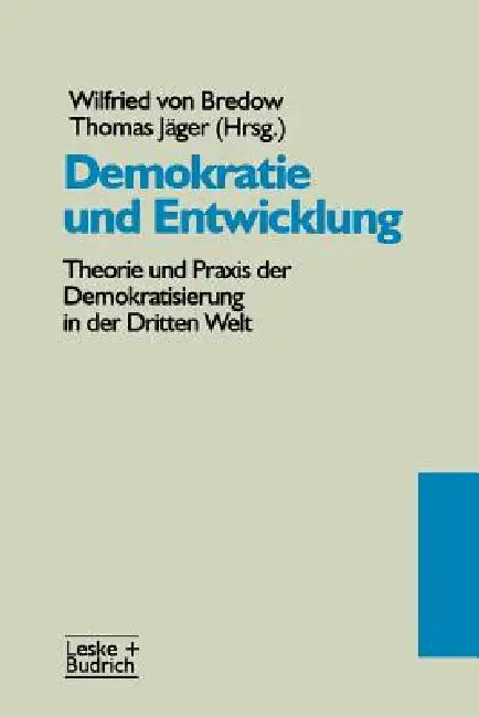 Demokratie Und Entwicklung: Theorie Und PRAXIS Der Demokratisierung in Der Dritten Welt by Wilfried Von Bredow, Thomas Jäger
