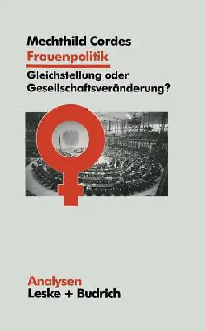 Frauenpolitik: Gleichstellung Oder Gesellschaftsveränderung: Ziele -- Institutionen -- Strategien by Mechthild Cordes