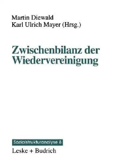 Zwischenbilanz Der Wiedervereinigung: Strukturwandel Und Mobilität Im Transformationsprozeß by Karl Ulrich Mayer, Martin Diewald