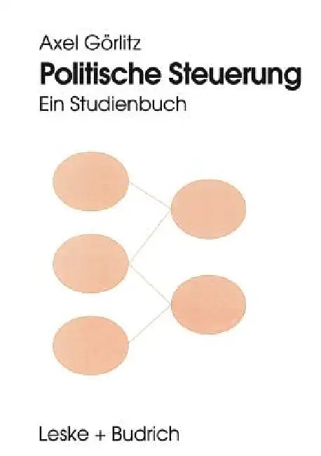 Politische Steuerung: Ein Studienbuch by Axel Görlitz